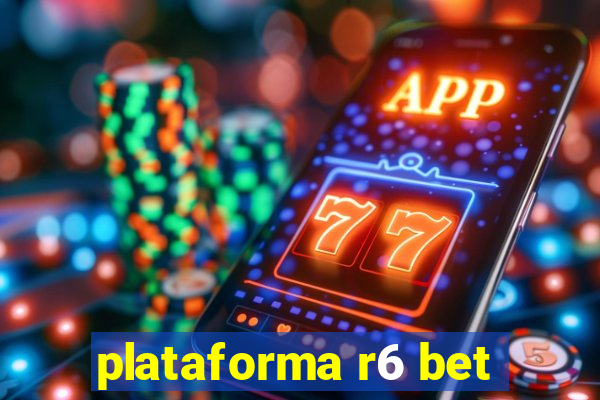 plataforma r6 bet